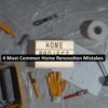 4 Most Common Home Renovation Mistakes